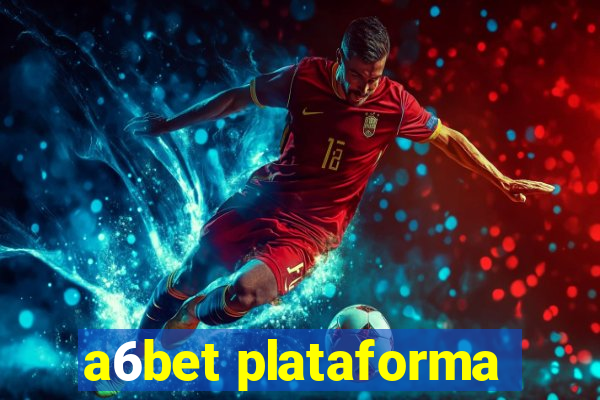 a6bet plataforma